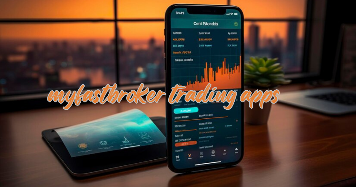 myfastbroker trading apps